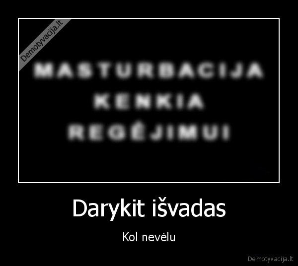 Darykit išvadas