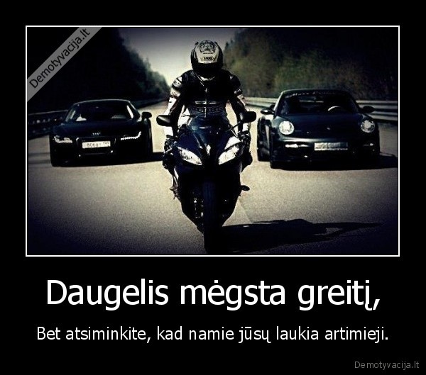 Daugelis mėgsta greitį,