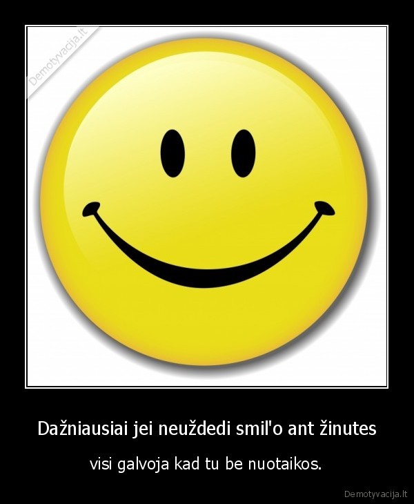 Dažniausiai jei neuždedi smil'o ant žinutes