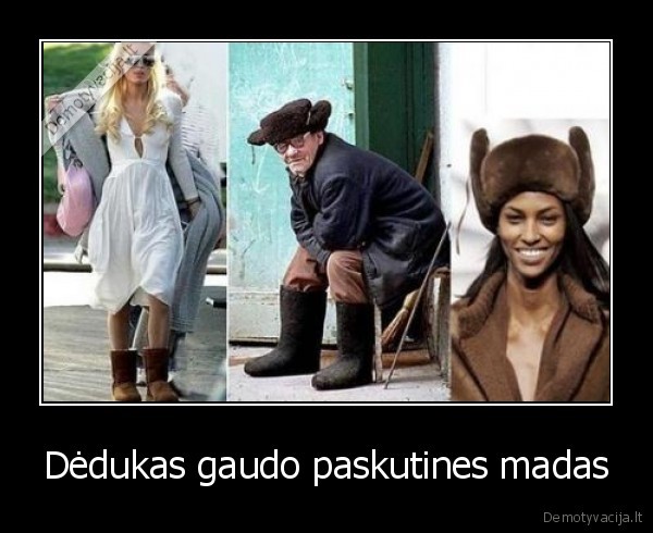 Dėdukas gaudo paskutines madas