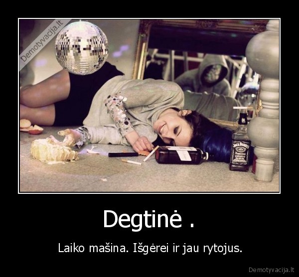 Degtinė .