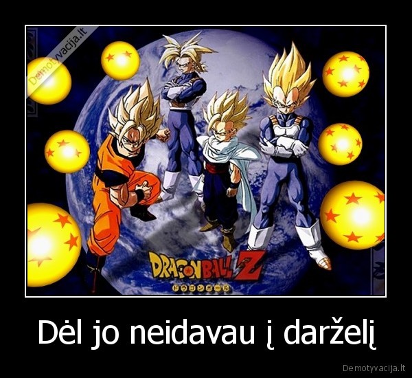 Dėl jo neidavau į darželį