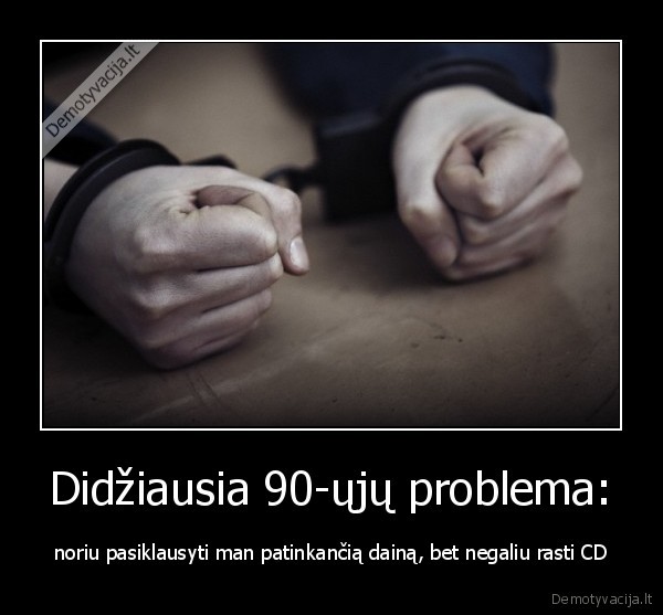 Didžiausia 90-ųjų problema: