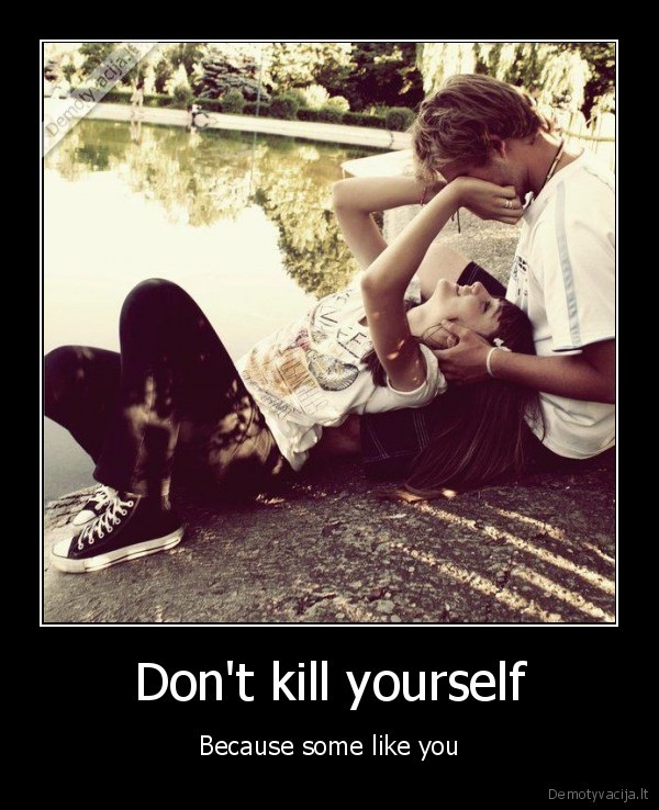 Don't kill yourself