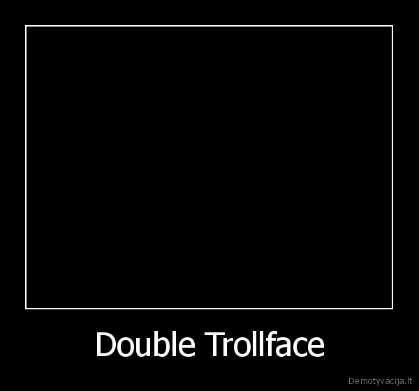 double, trollface