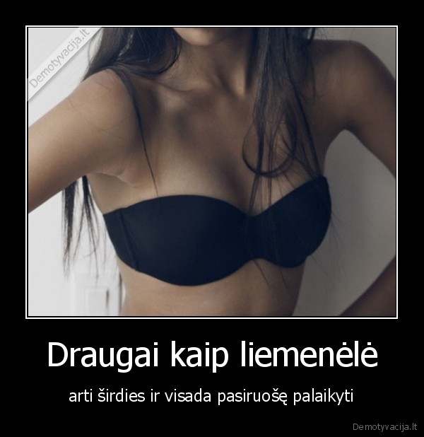 Draugai kaip liemenėlė