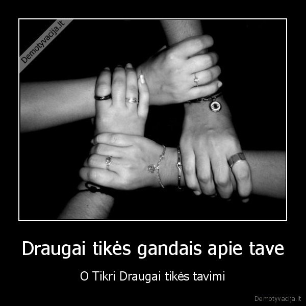 Draugai tikės gandais apie tave