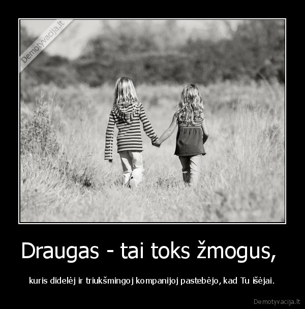 Draugas - tai toks žmogus, 