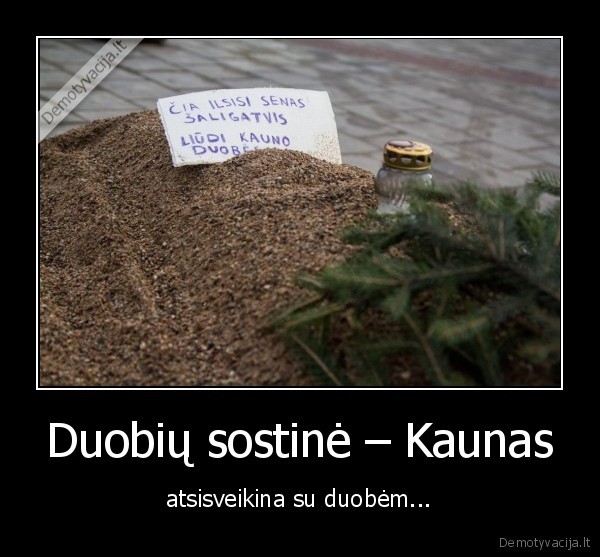 duobes,kaunas,gatves.atsisveikinimas