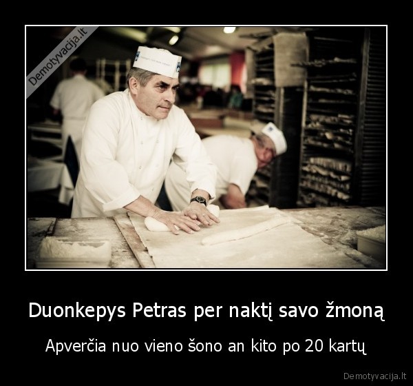 duonkepys,zmonos, vartymas