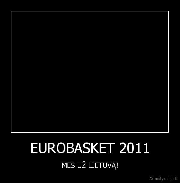 mes, uz, lietuva,eurobasket, 2011