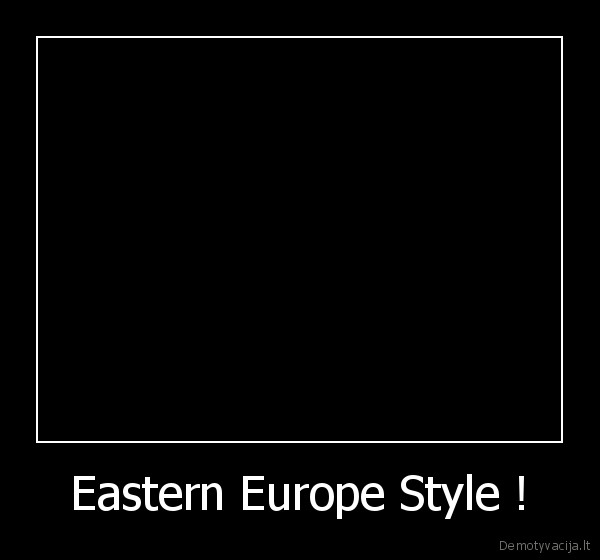 Eastern Europe Style !