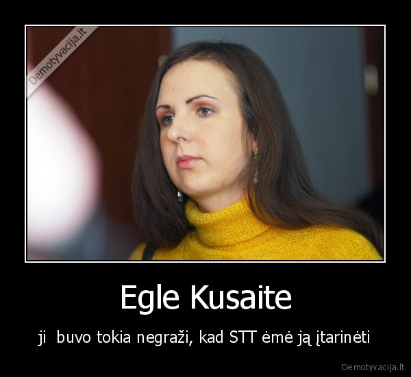 egle, kusaite, stt