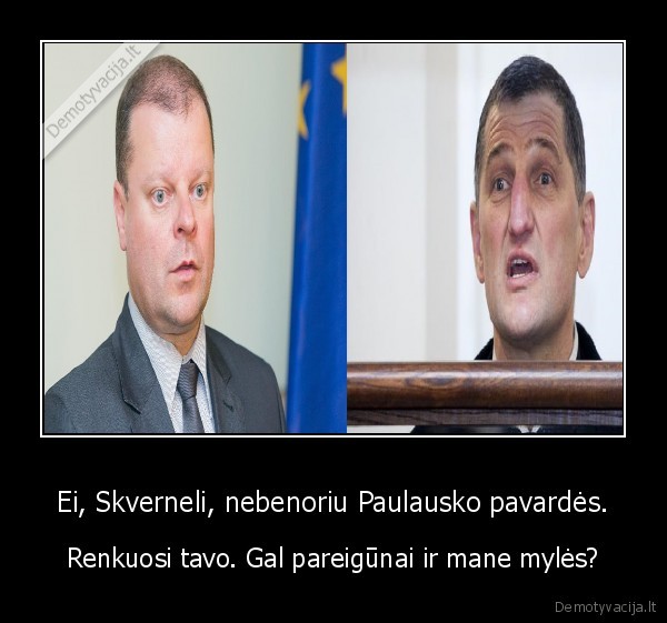 Ei, Skverneli, nebenoriu Paulausko pavardės.