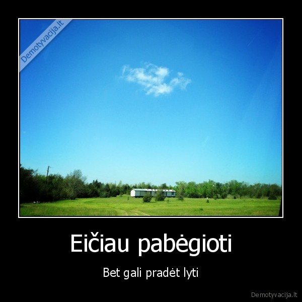 Eičiau pabėgioti