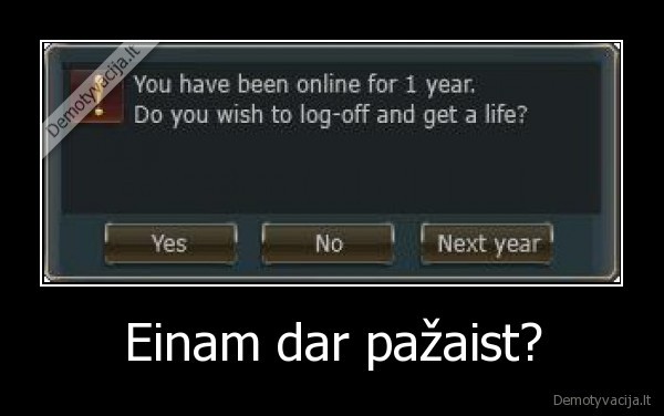 Einam dar pažaist?