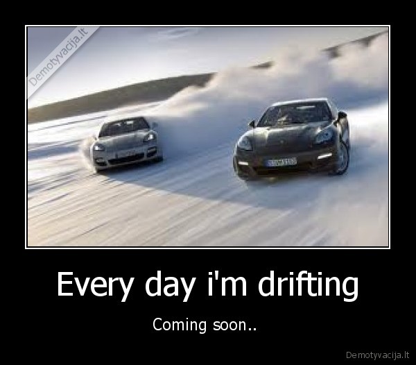 Every day i'm drifting