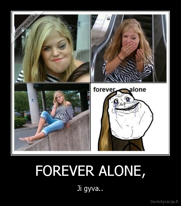 FOREVER ALONE,