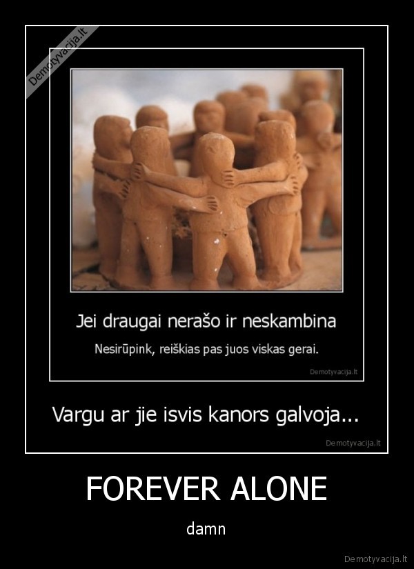 FOREVER ALONE