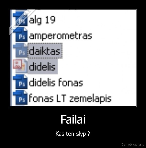 didelis,daiktas,failai,bylos