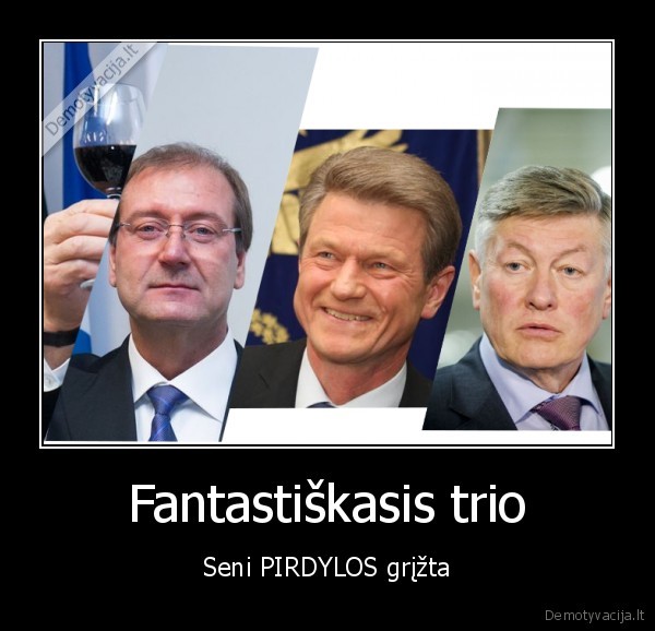 arturas, paulauskas,viktoras, uspaskich,rolandas, paksas,fantastiskasis, trio