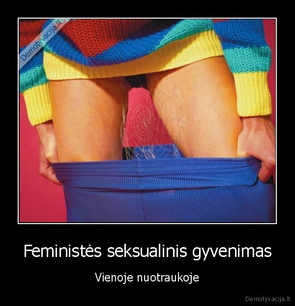 feministe,nori, sekso,senai, mylejosi