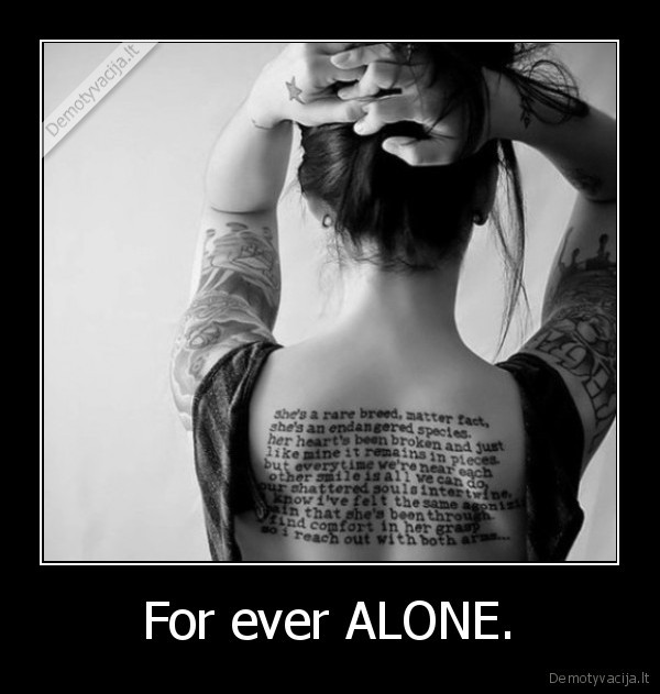 For ever ALONE.