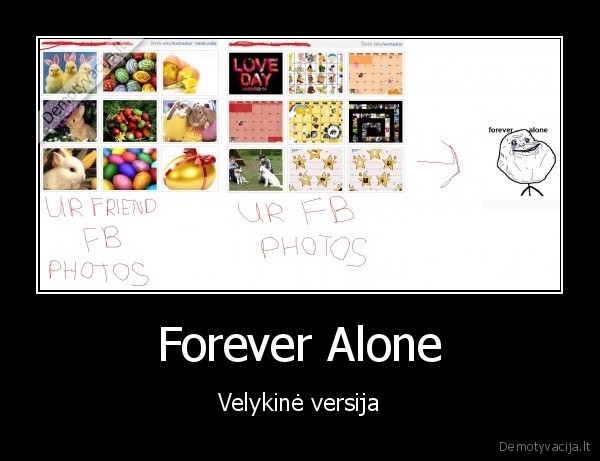 niekas, nezymi, fb, nuotraukose, tai, tu, forever, alone