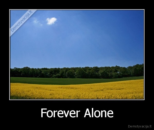 Forever Alone