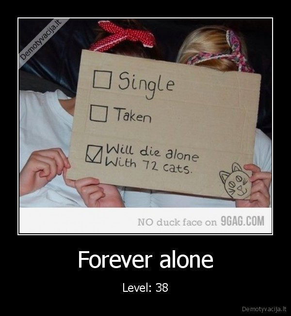 Forever alone