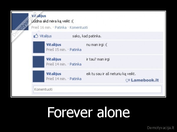 Forever alone