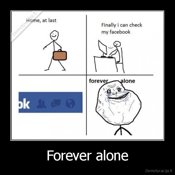 Forever alone