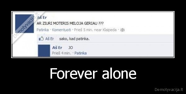 Forever alone