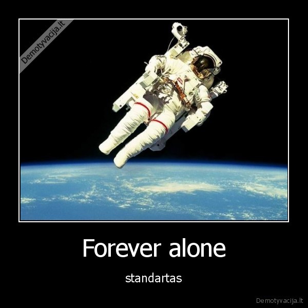 Forever alone