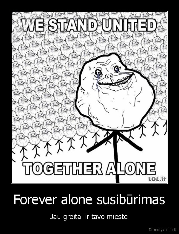 Forever alone susibūrimas