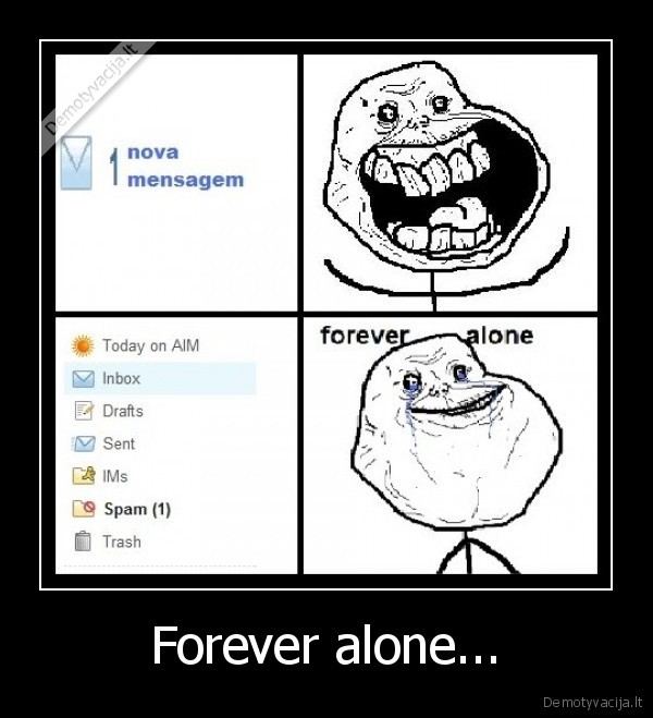 forever, alone, demotyvacija, geriausia, demotyvcija, gyvenimas, n18