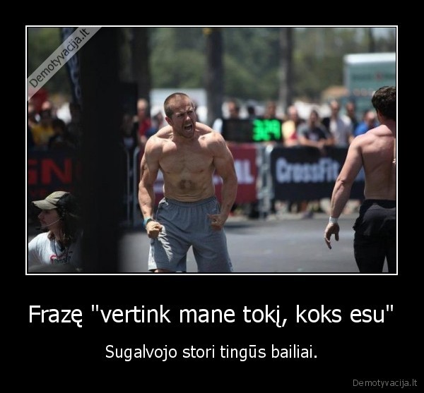 Frazę &quot;vertink mane tokį, koks esu&quot;