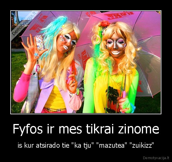 Fyfos ir mes tikrai zinome