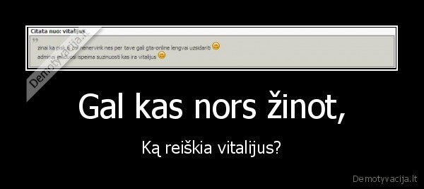 Gal kas nors žinot,