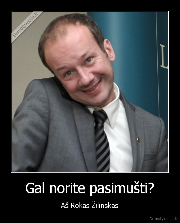 Gal norite pasimušti?