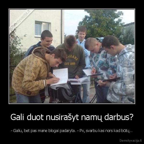 Gali duot nusirašyt namų darbus?