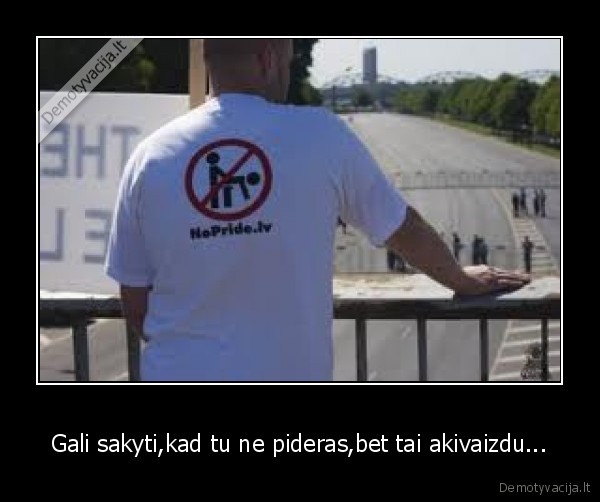 Gali sakyti,kad tu ne pideras,bet tai akivaizdu...