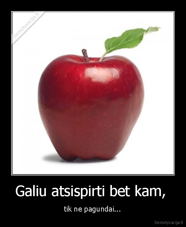 Galiu atsispirti bet kam, 