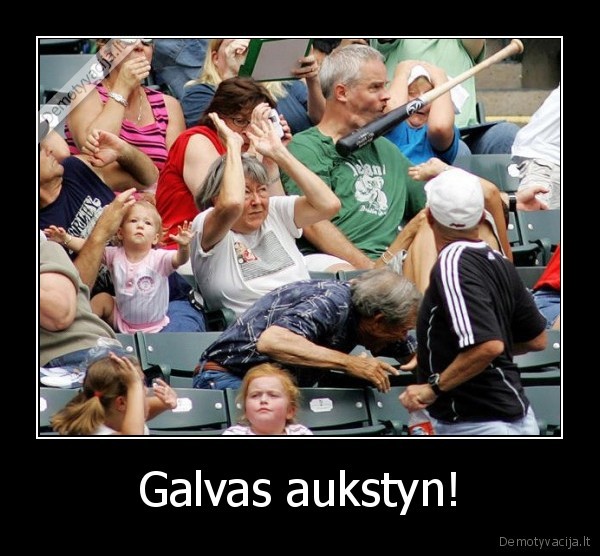 Galvas aukstyn!