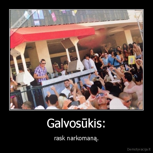 narkomanas,tusas,galvosukis