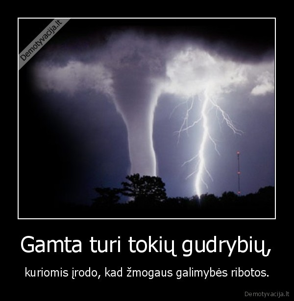 Gamta turi tokių gudrybių,