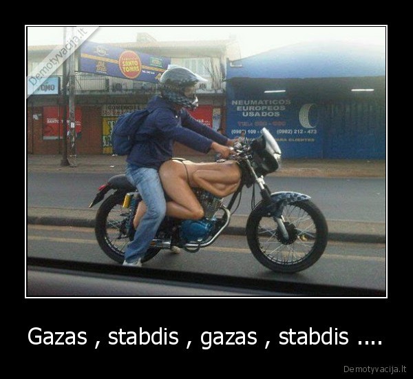 Gazas , stabdis , gazas , stabdis ....