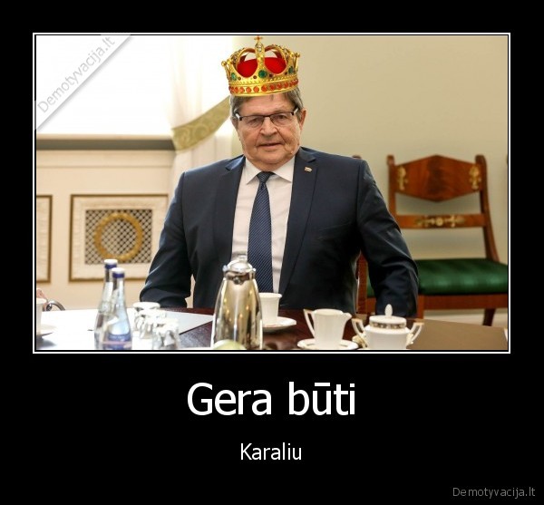 gera,buti,karaliu,lietuvos, karalius