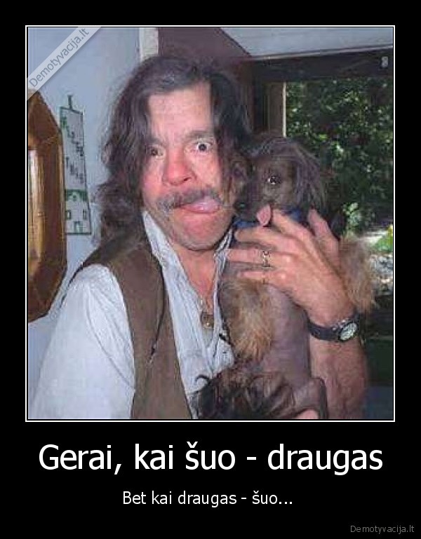 Gerai, kai šuo - draugas