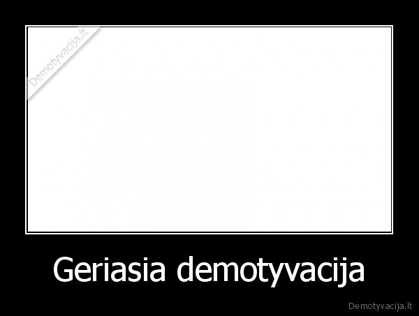 Geriasia demotyvacija